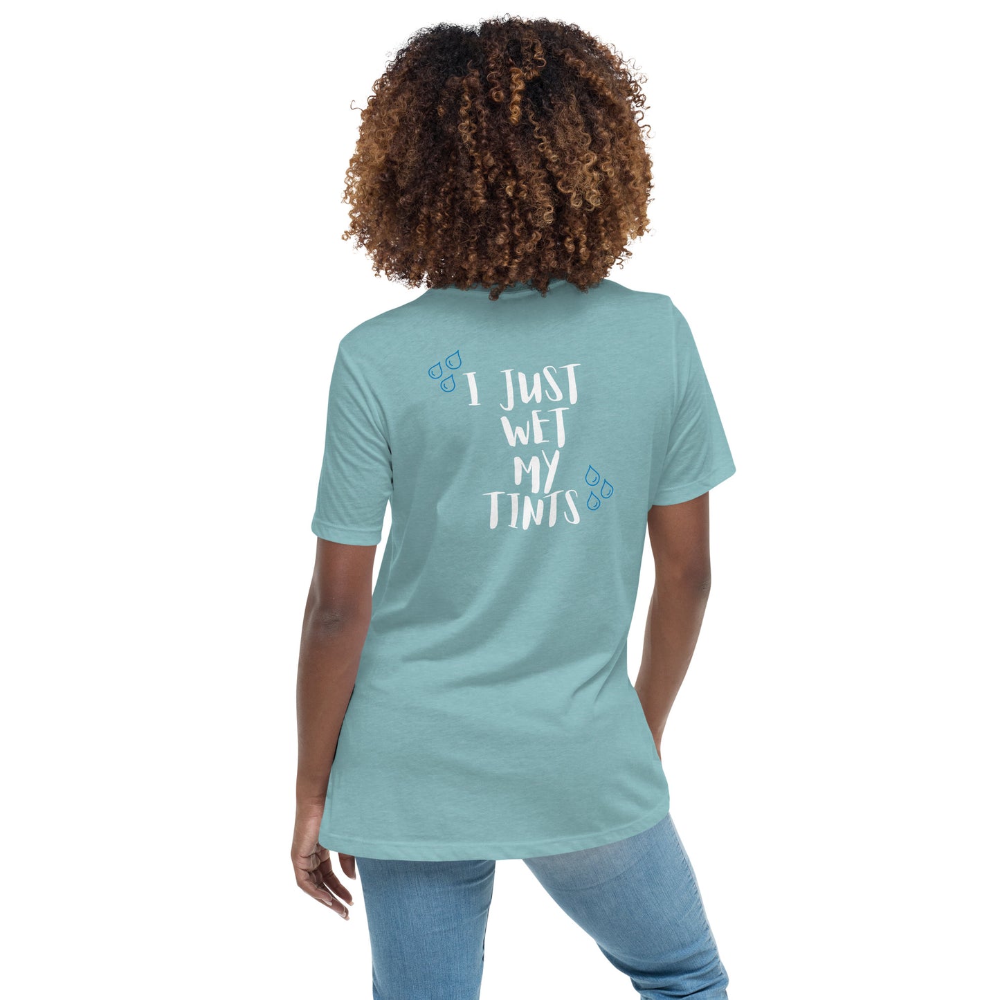 Women's I Just Wet My Tints Shirt