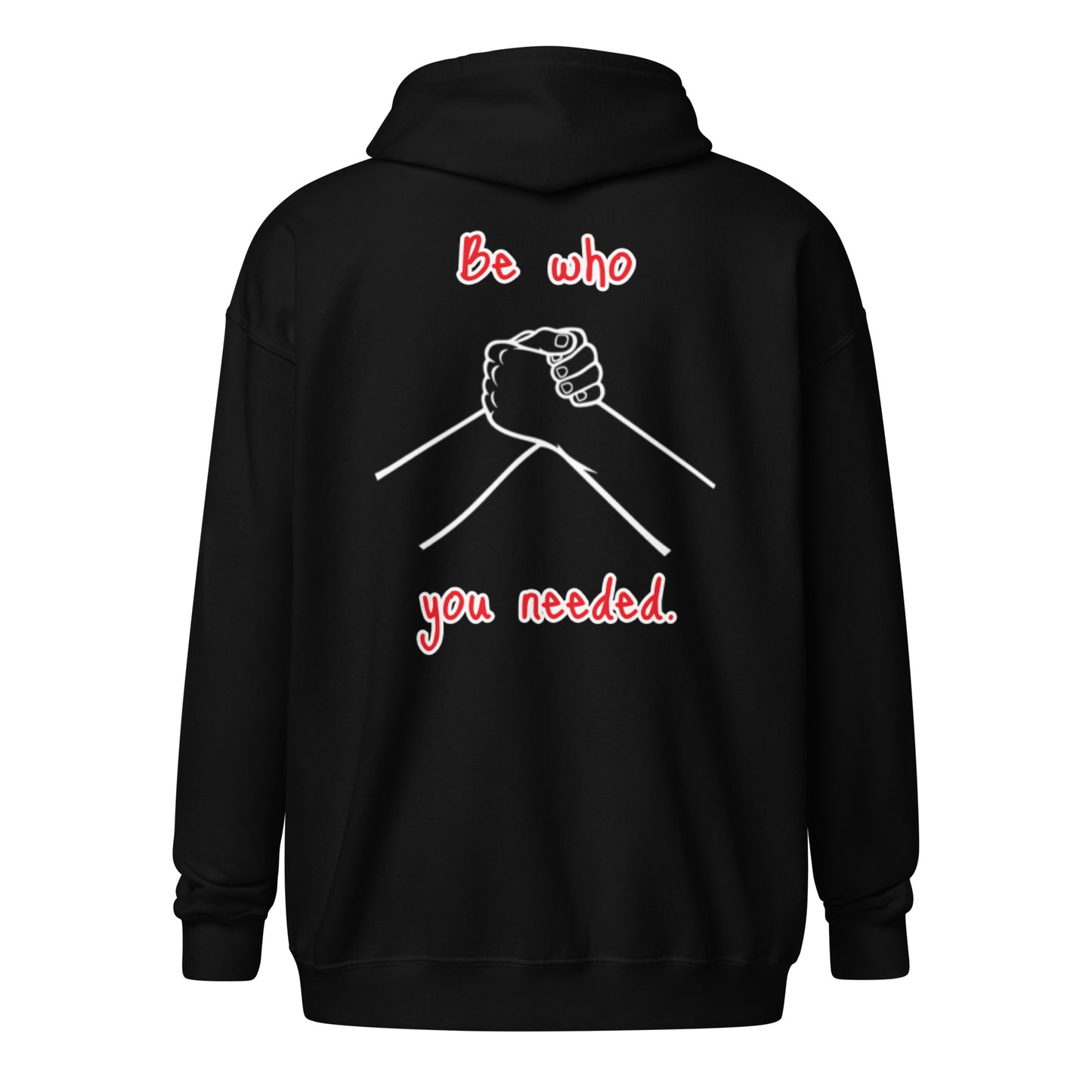 Be Who You Needed Zipped Hoodie