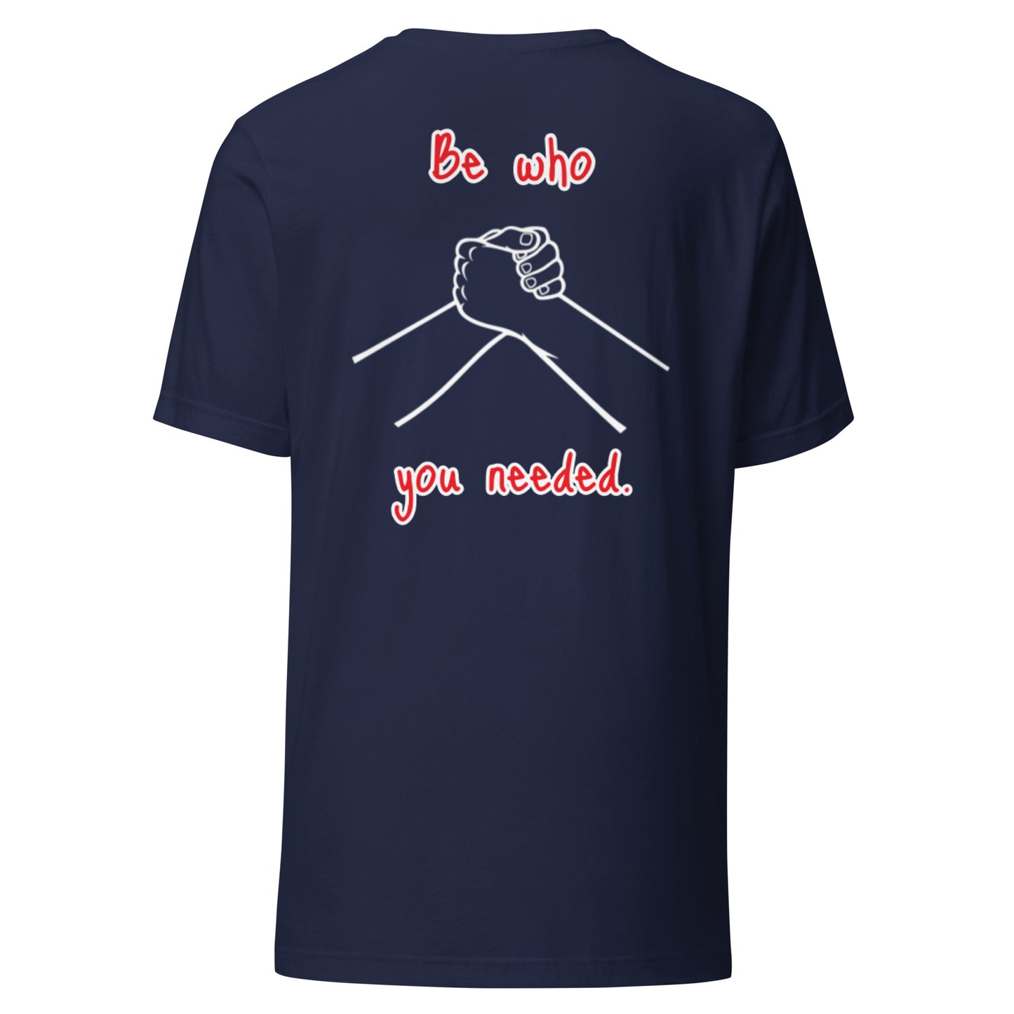 Shadester Be Who You Needed Shirt